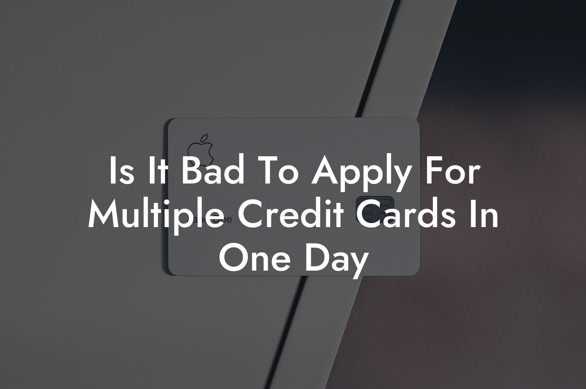 Is It Bad To Apply For Multiple Credit Cards In One Day