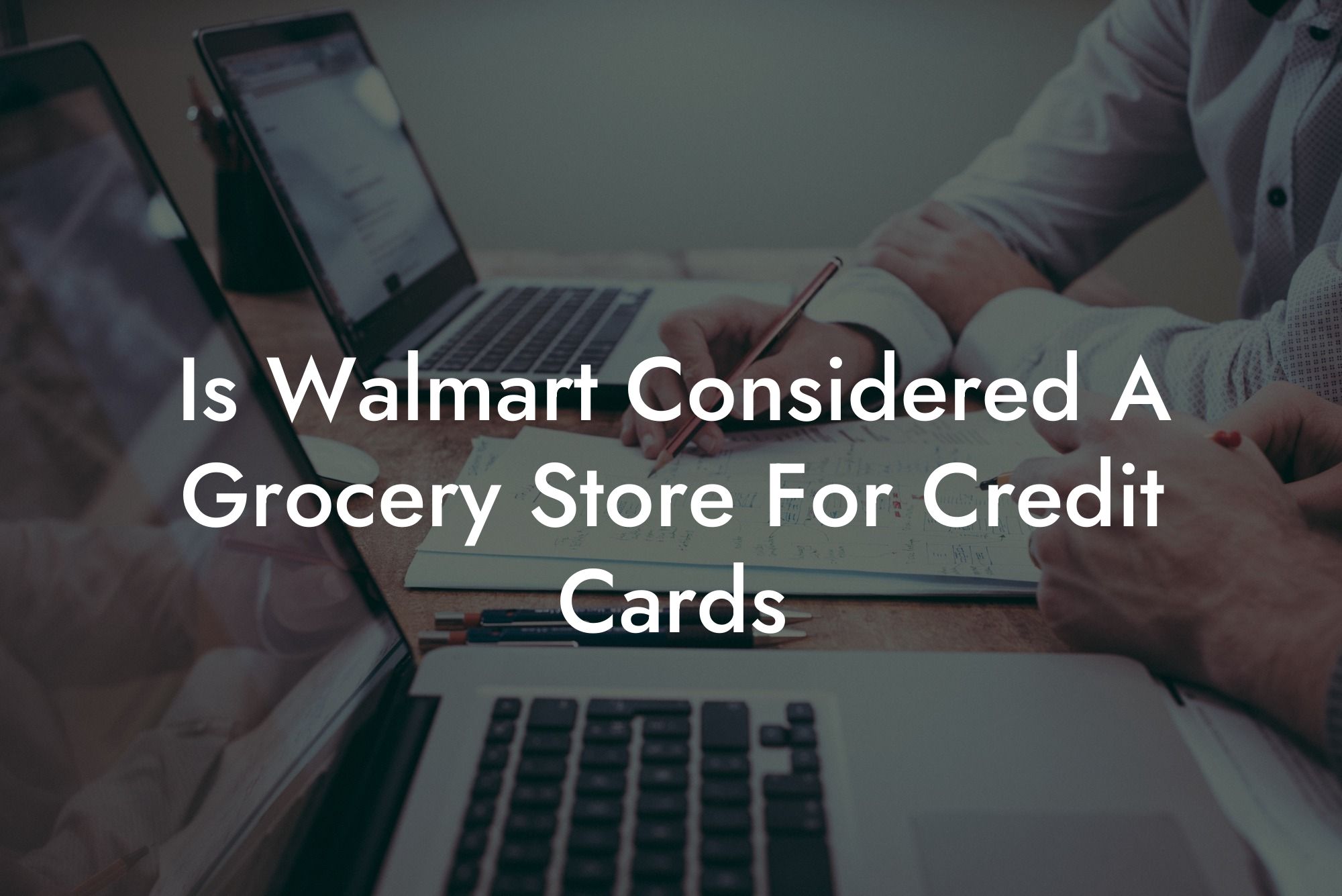 Is Walmart Considered A Grocery Store For Credit Cards