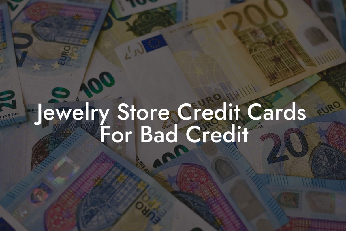 Jewelry Store Credit Cards For Bad Credit