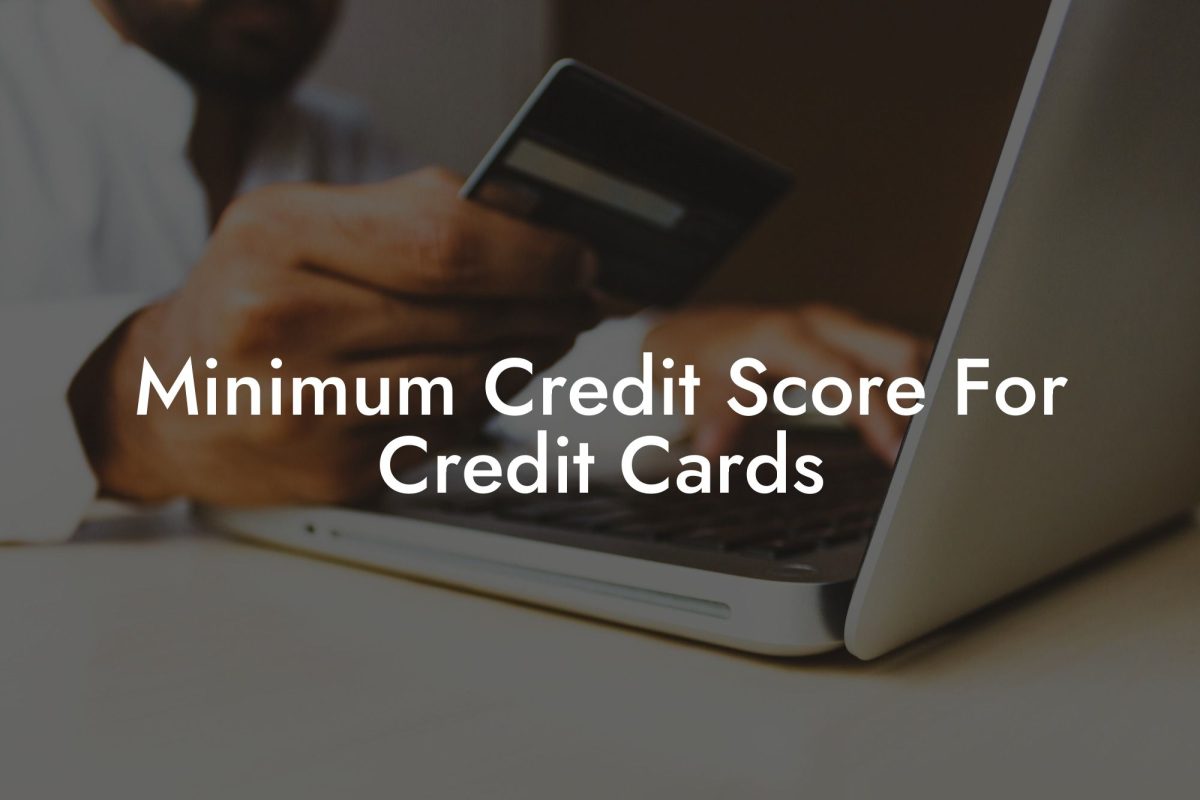 Minimum Credit Score For Credit Cards