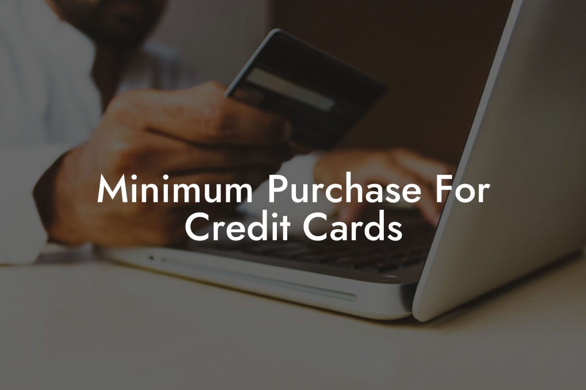 Minimum Purchase For Credit Cards