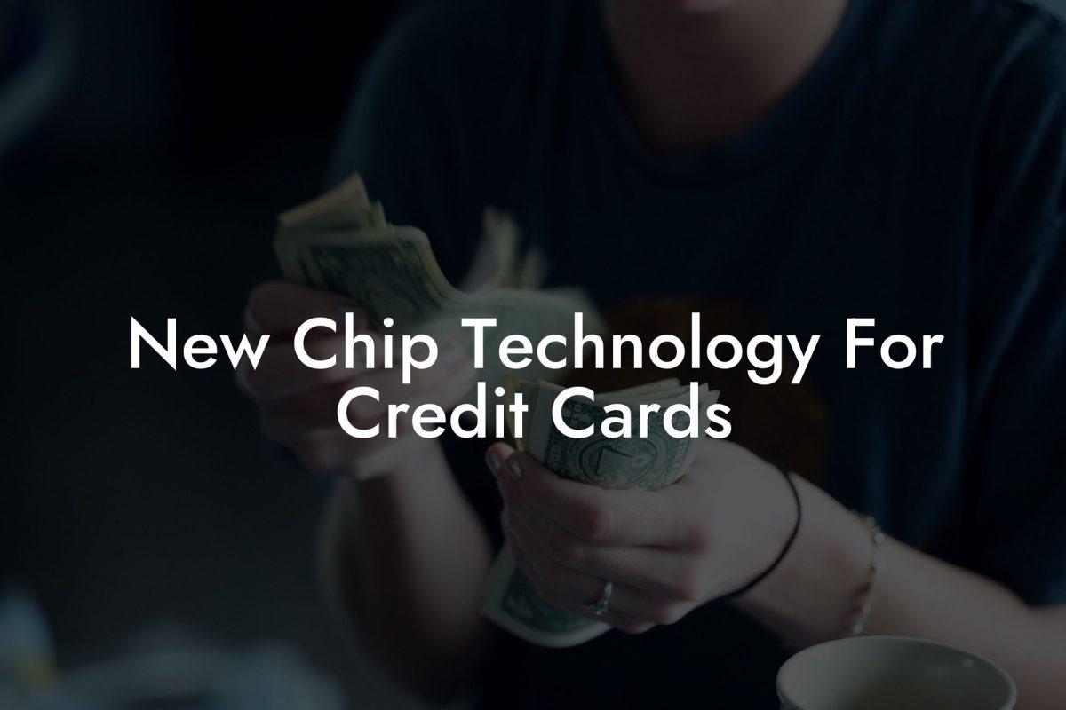 New Chip Technology For Credit Cards