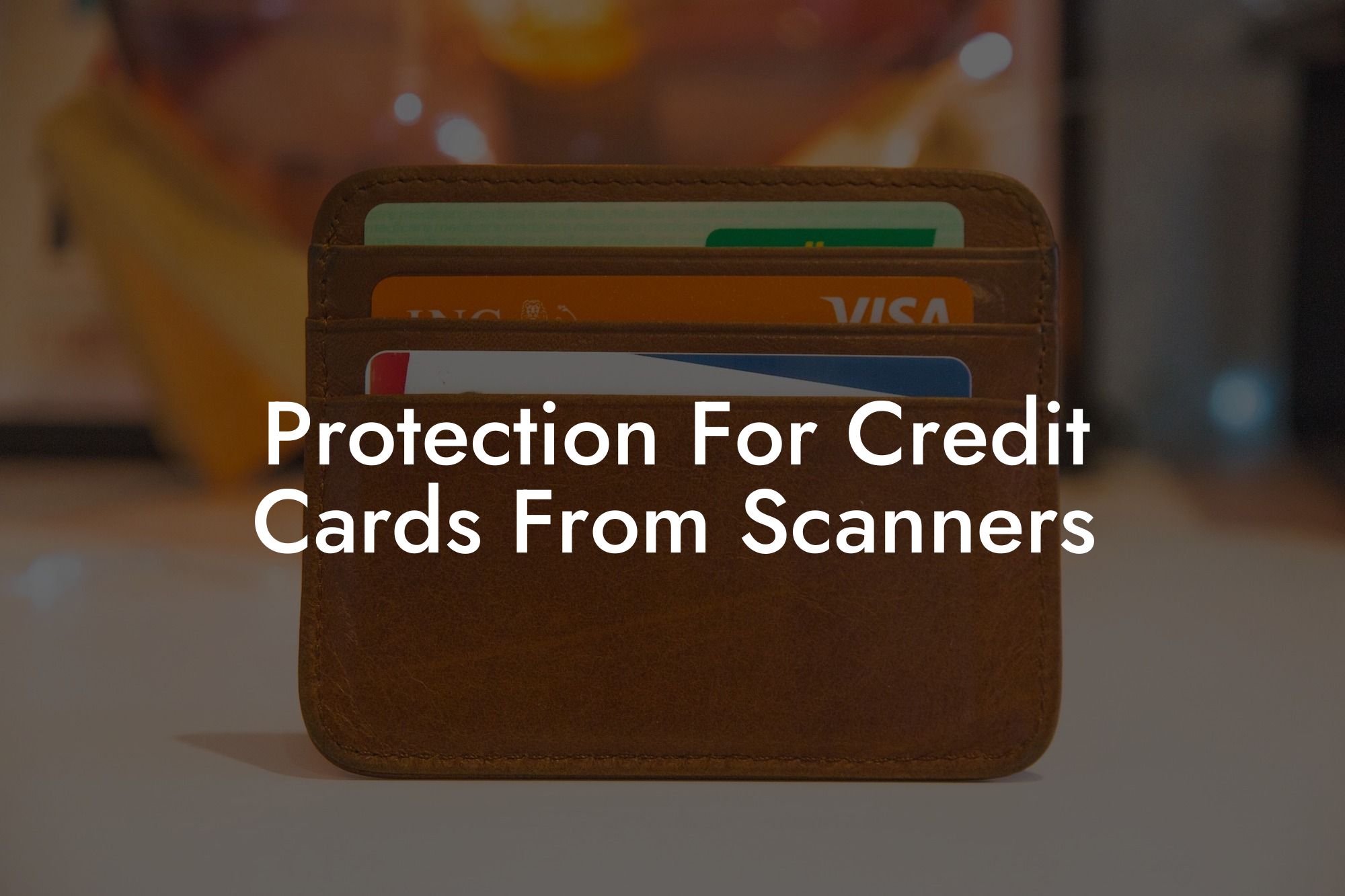 Protection For Credit Cards From Scanners