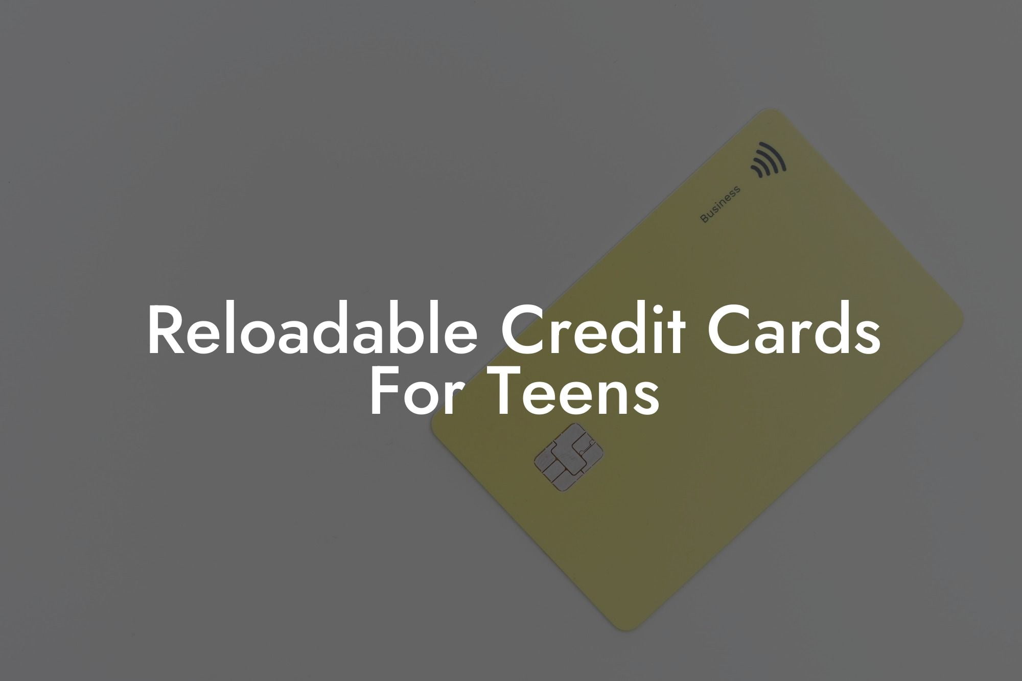 Reloadable Credit Cards For Teens