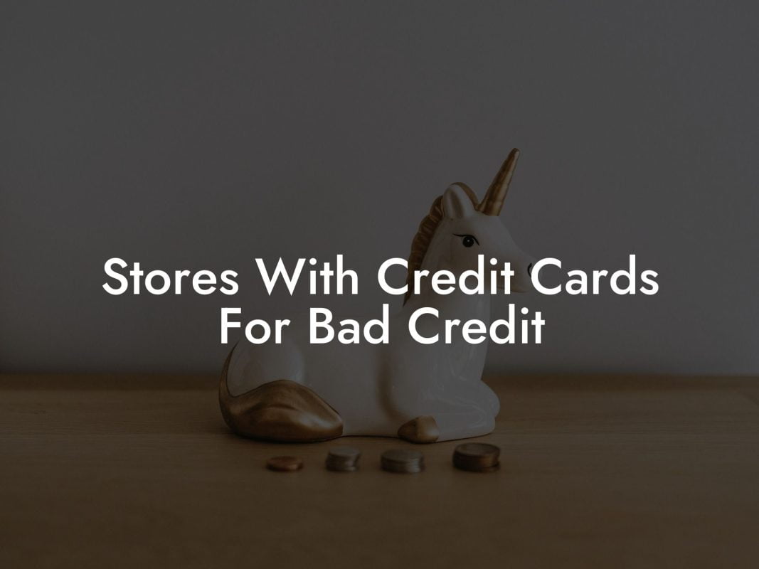 Stores With Credit Cards For Bad Credit