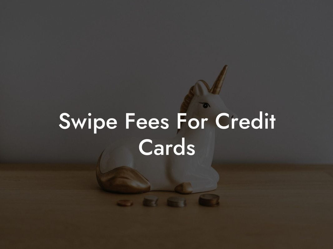 Swipe Fees For Credit Cards