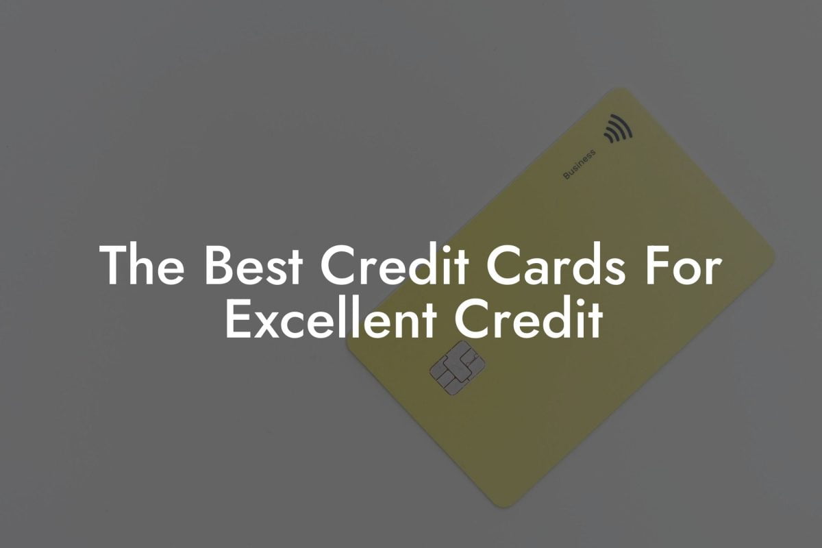 The Best Credit Cards For Excellent Credit