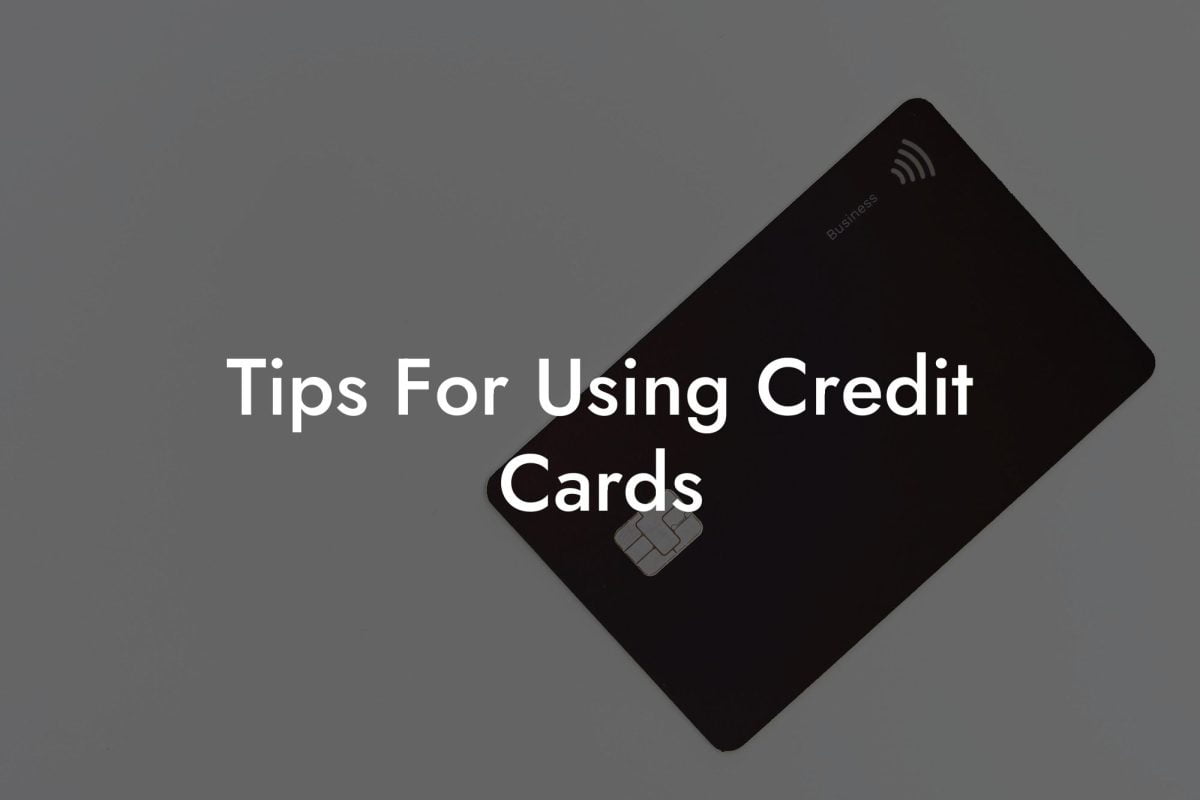 Tips For Using Credit Cards