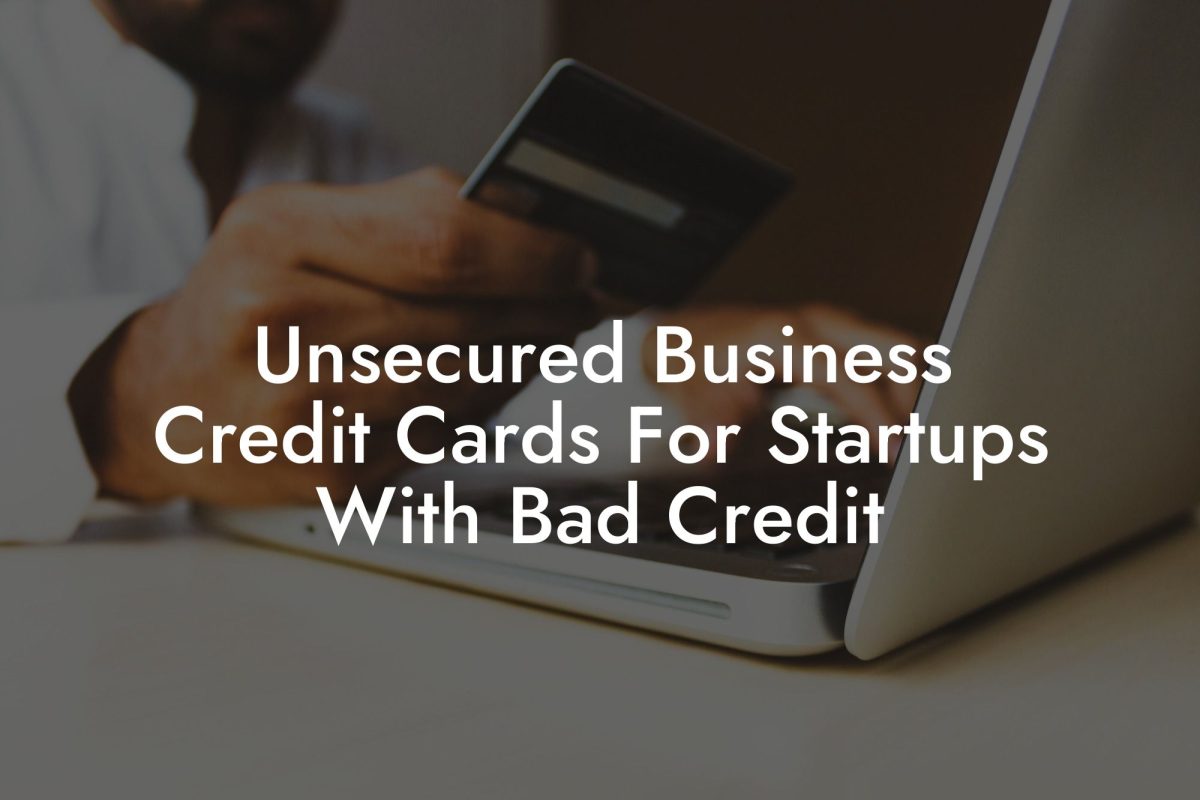 Unsecured Business Credit Cards For Startups With Bad Credit