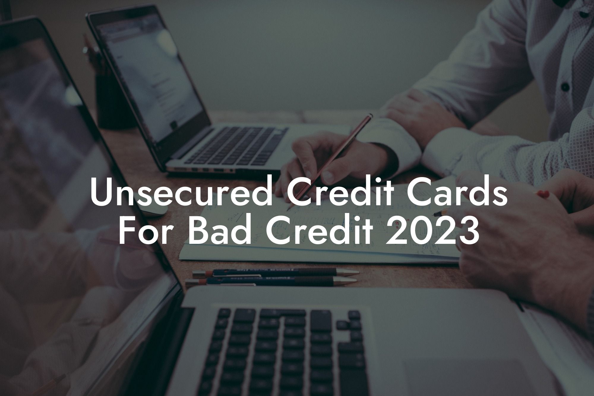 Unsecured Credit Cards For Bad Credit 2023
