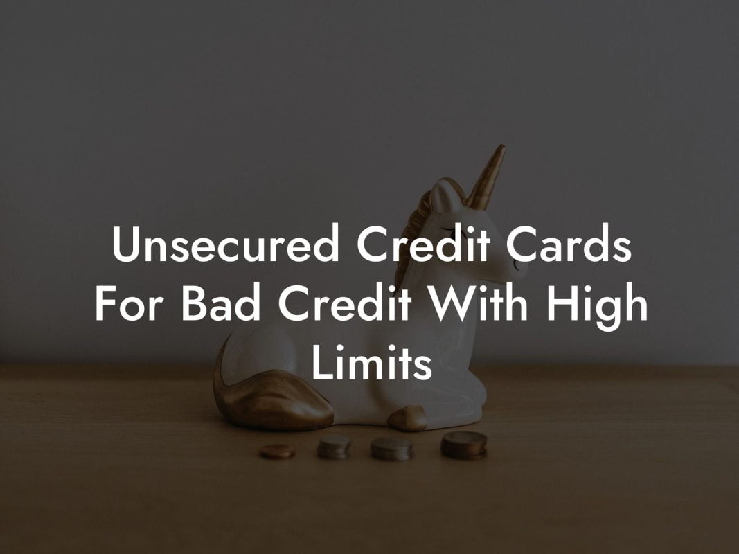 Unsecured Credit Cards For Bad Credit With High Limits