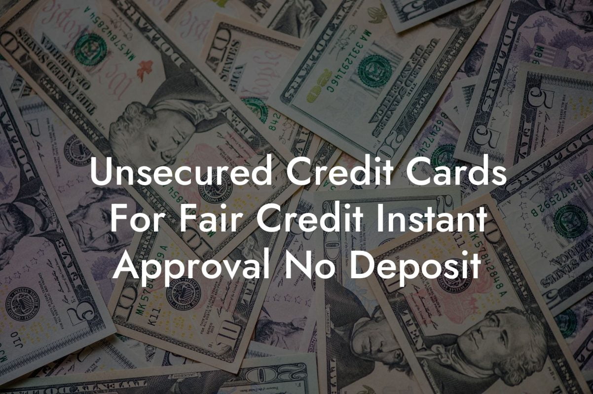 Unsecured Credit Cards For Fair Credit Instant Approval No Deposit