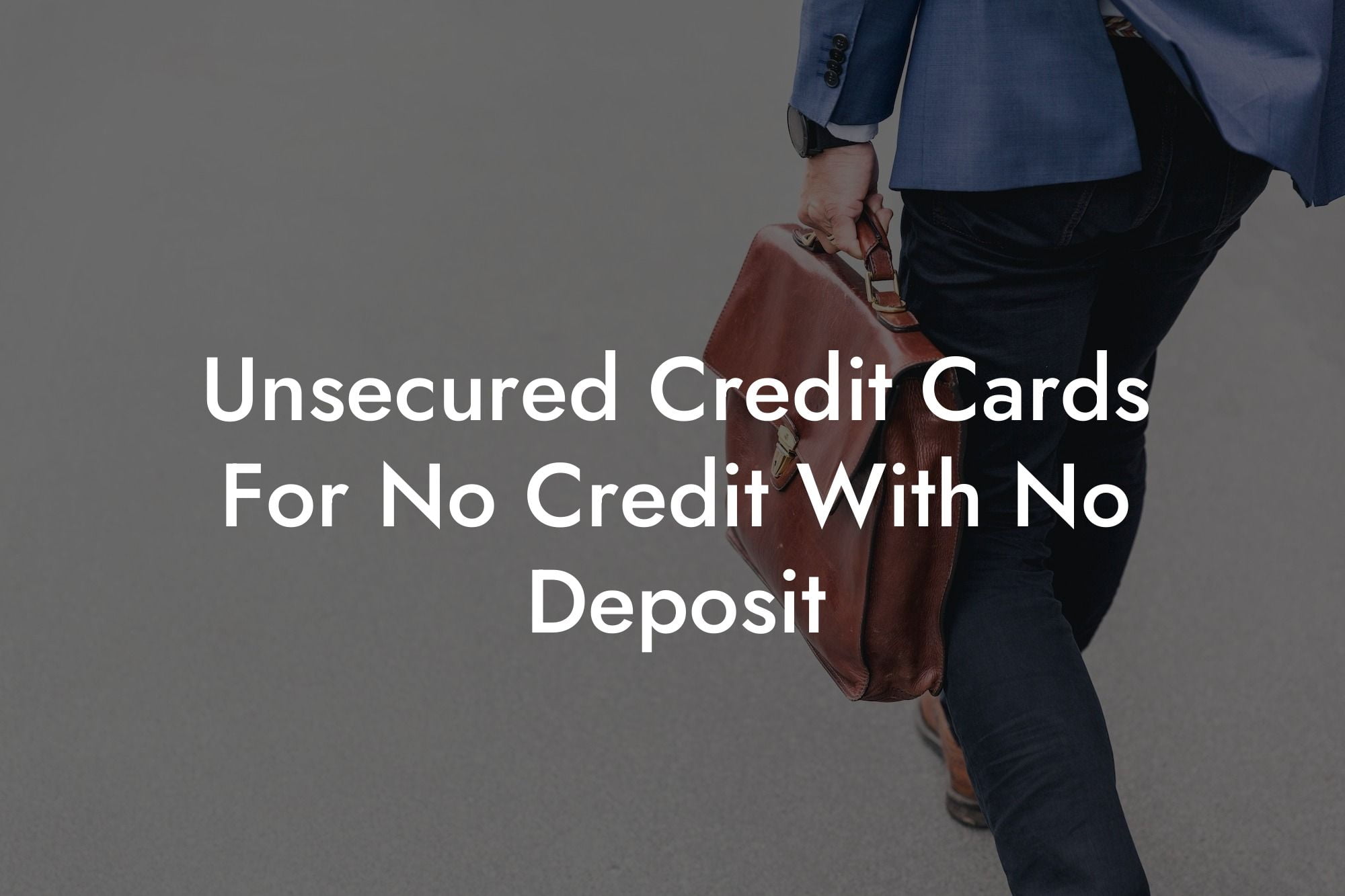 Unsecured Credit Cards For No Credit With No Deposit