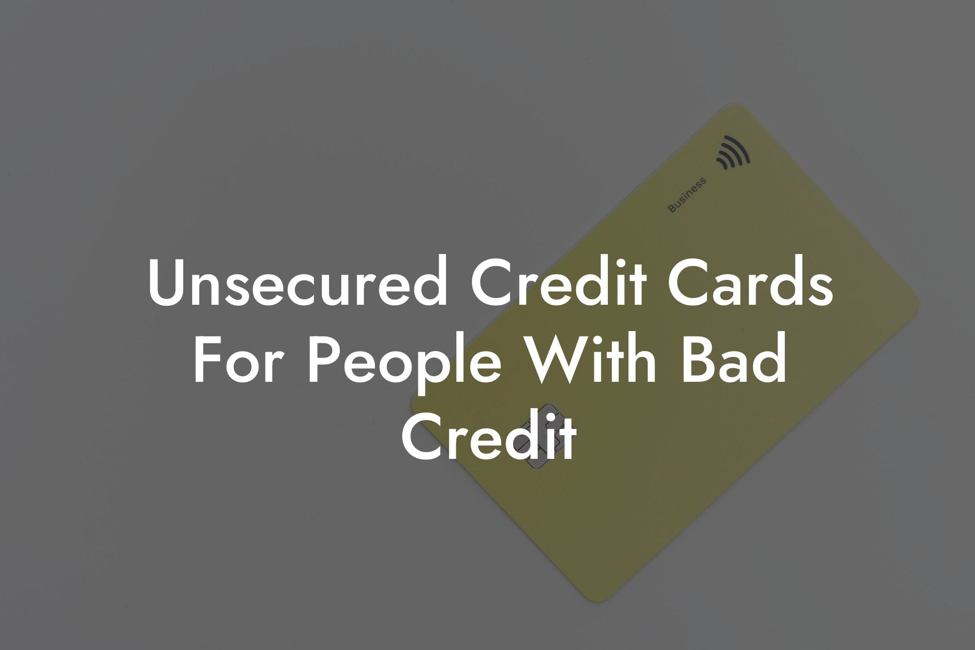 Unsecured Credit Cards For People With Bad Credit