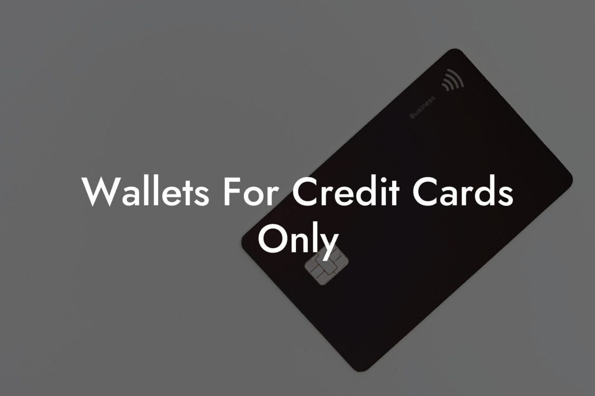 Wallets For Credit Cards Only