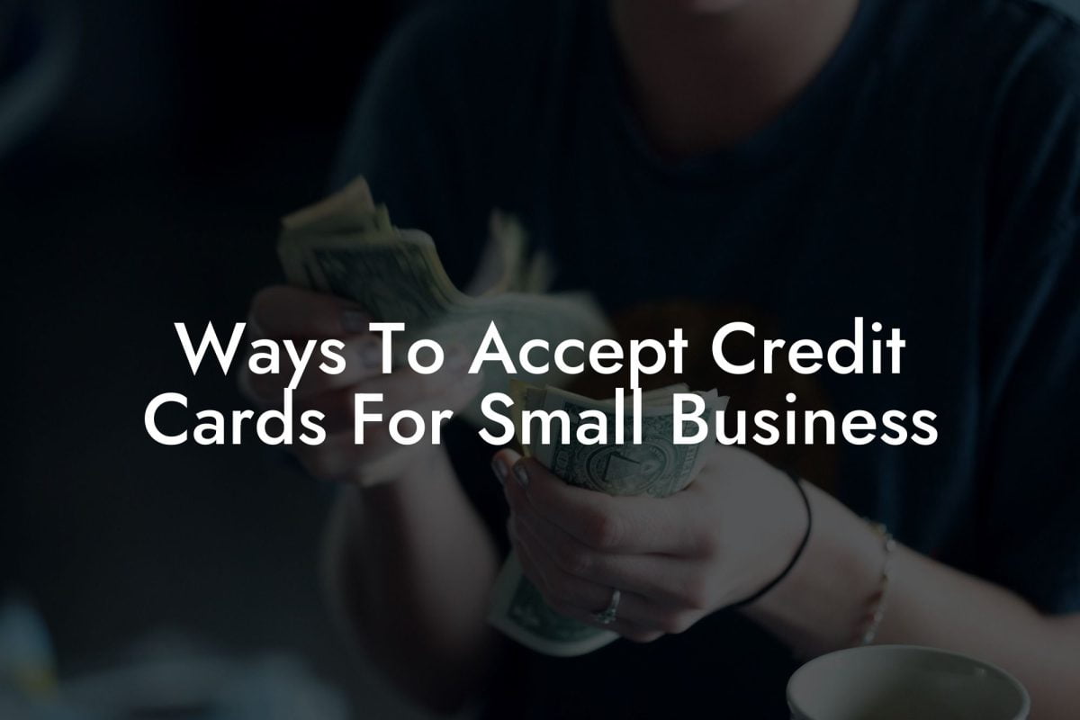 Ways To Accept Credit Cards For Small Business