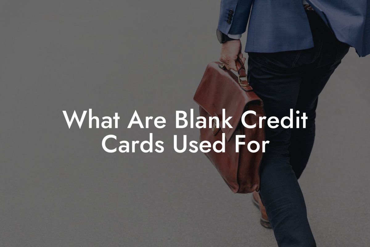 What Are Blank Credit Cards Used For