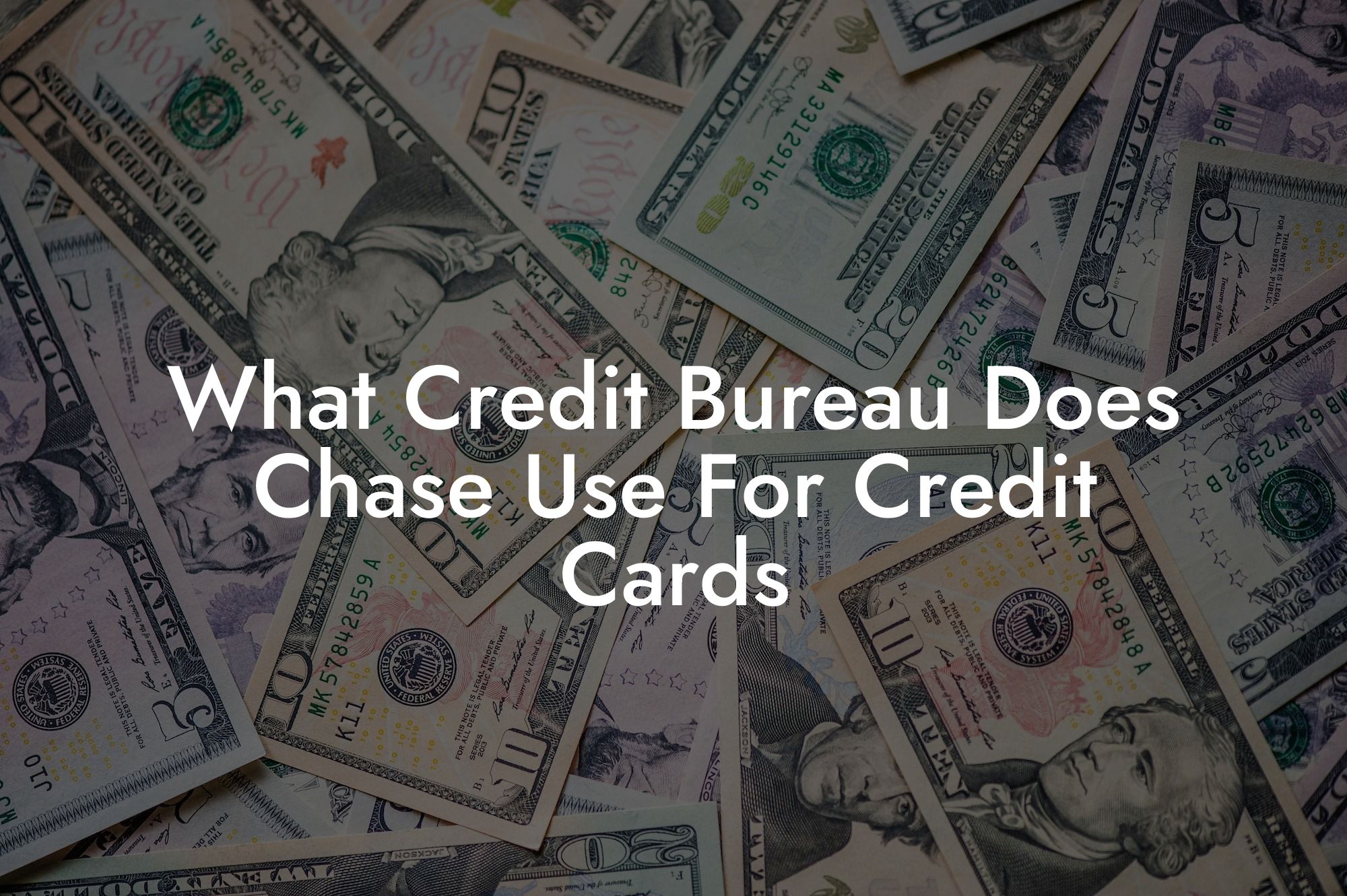 What Credit Bureau Does Chase Use For Credit Cards