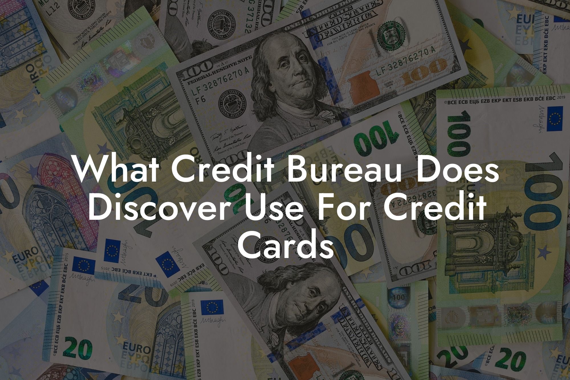 What Credit Bureau Does Discover Use For Credit Cards
