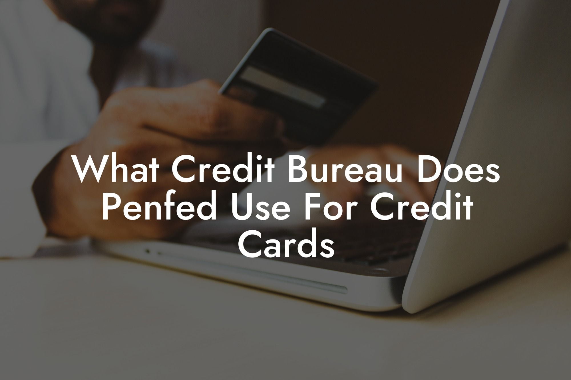 what-credit-bureau-does-penfed-use-for-credit-cards-flik-eco