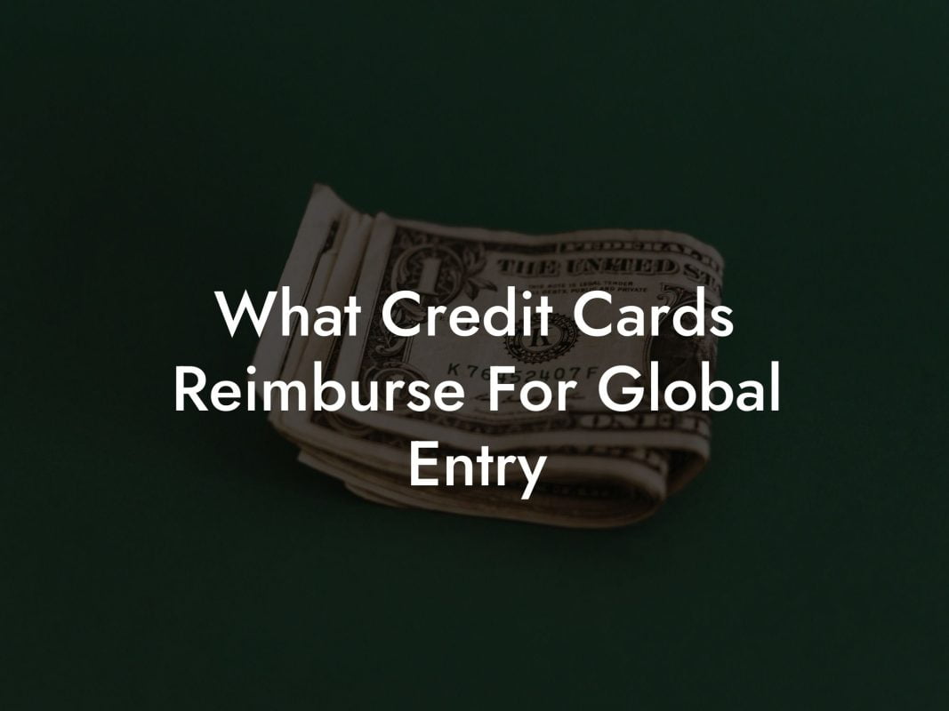 What Credit Cards Reimburse For Global Entry