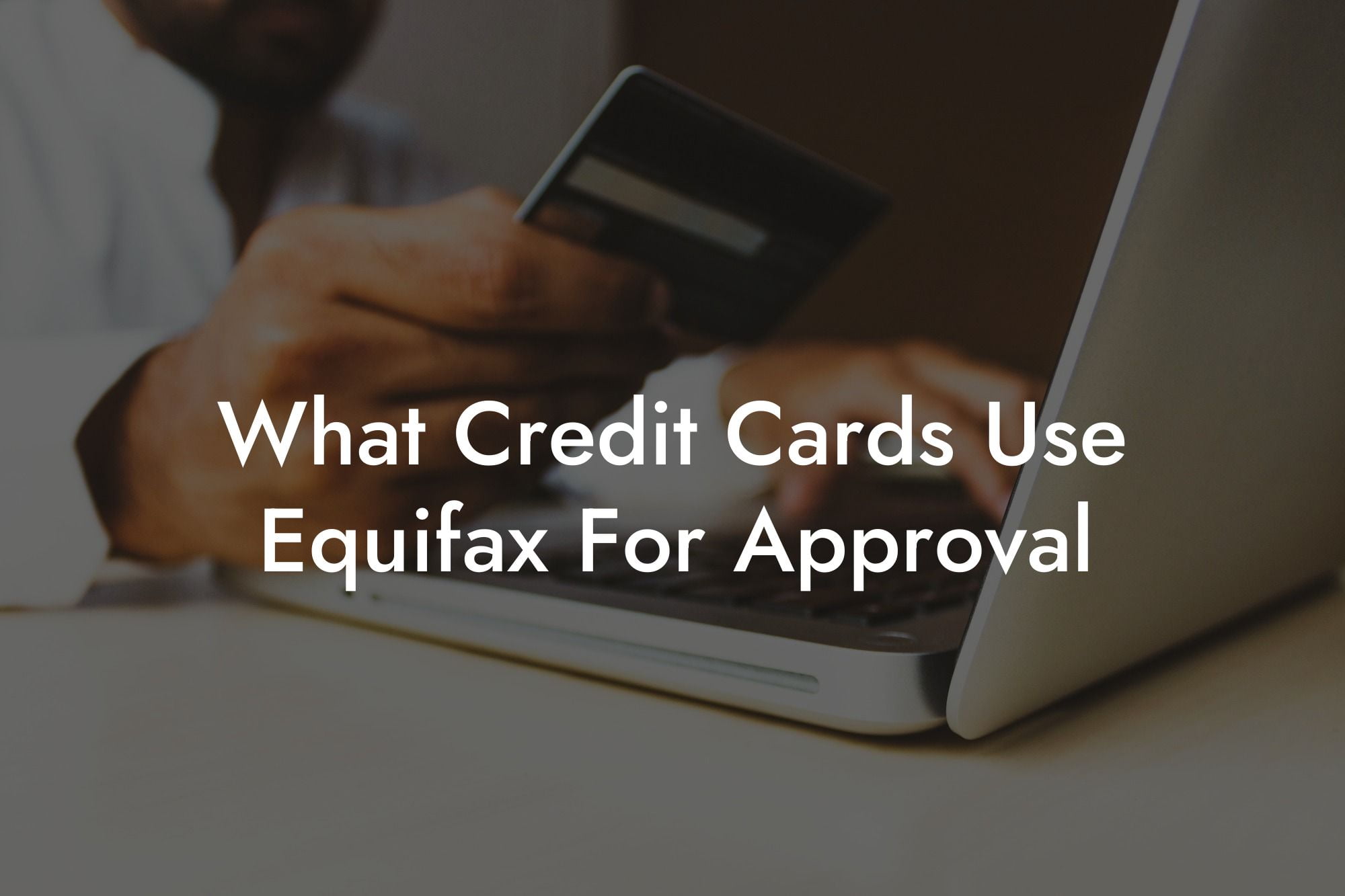 What Credit Cards Use Equifax For Approval