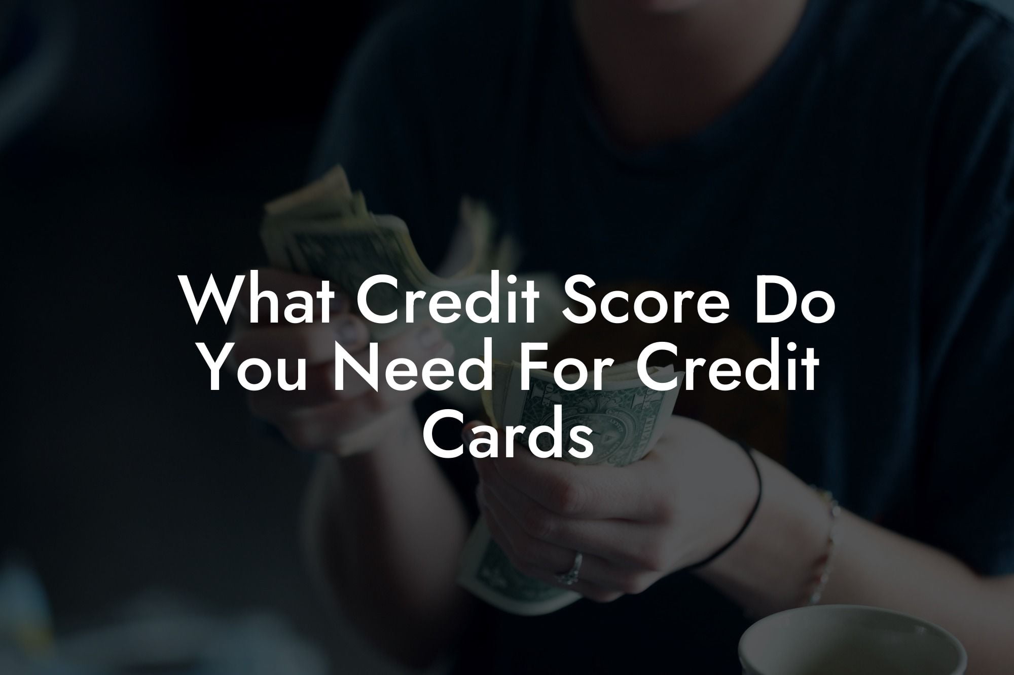 What Credit Score Do You Need For Credit Cards