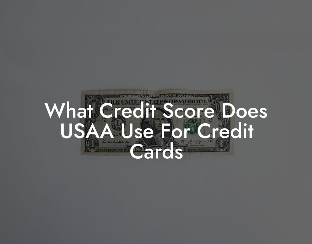 What Credit Score Does USAA Use For Credit Cards