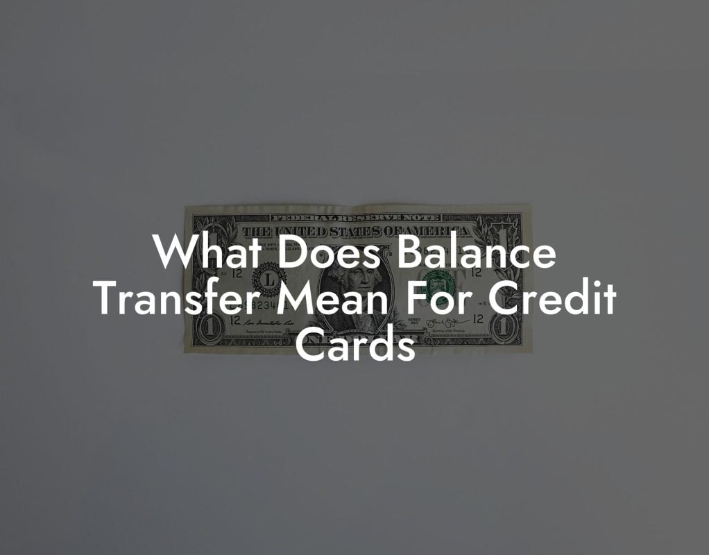 What Does Balance Transfer Mean For Credit Cards