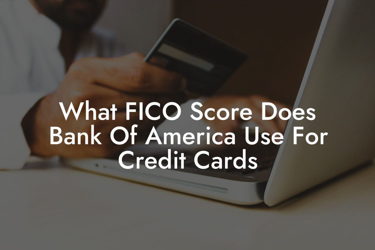 What FICO Score Does Bank Of America Use For Credit Cards