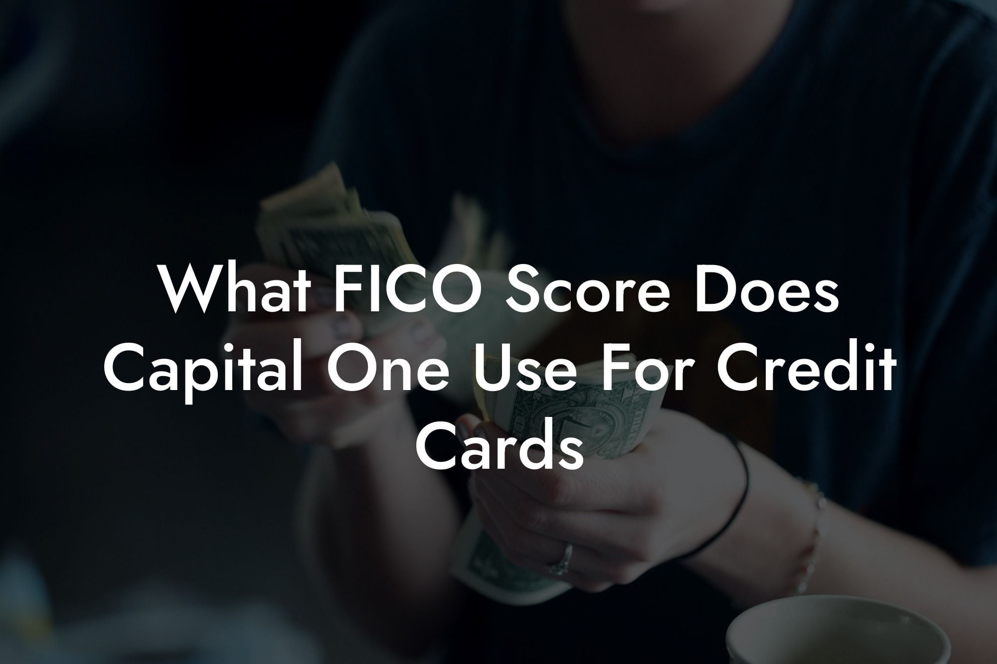 What FICO Score Does Capital One Use For Credit Cards