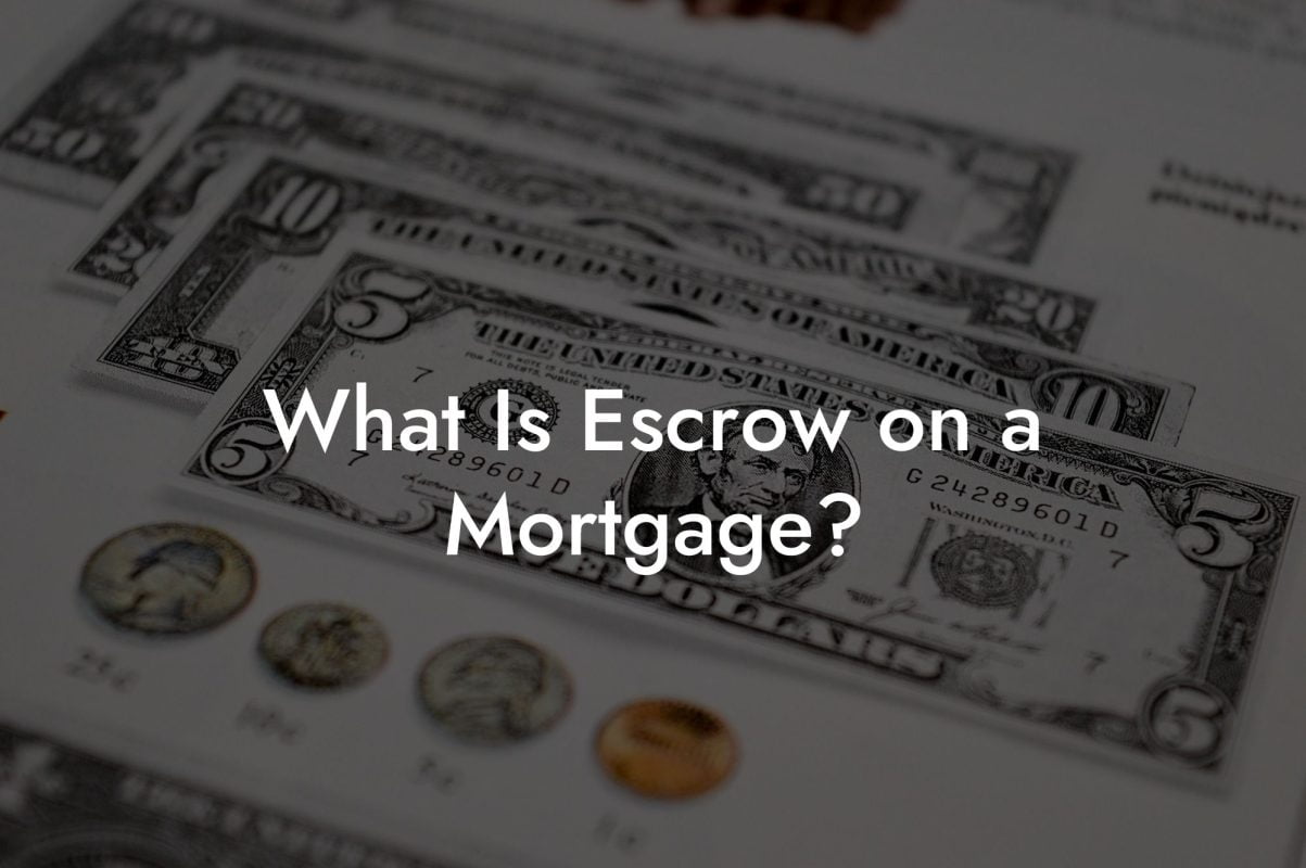 What Is Escrow on a Mortgage?