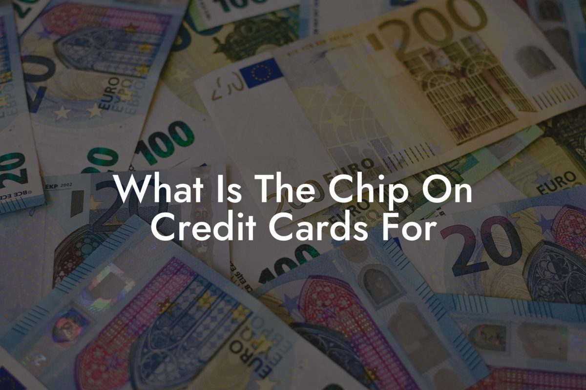 What Is The Chip On Credit Cards For