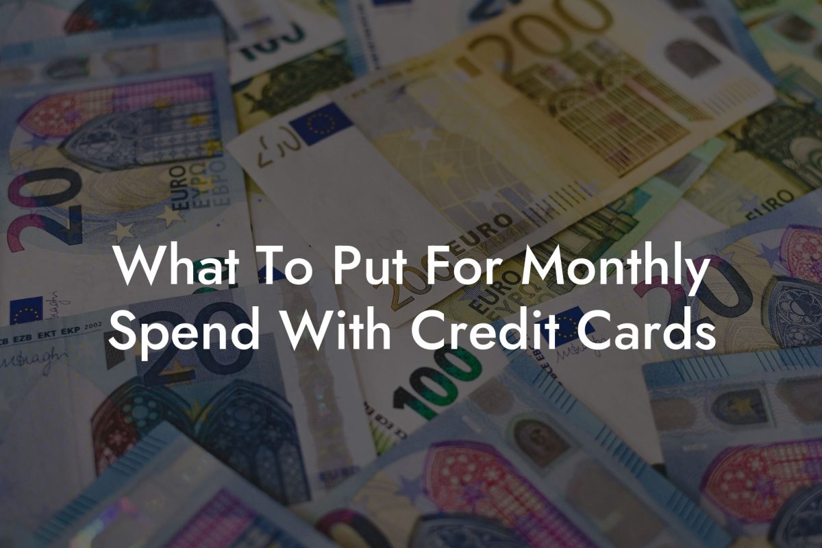 What To Put For Monthly Spend With Credit Cards