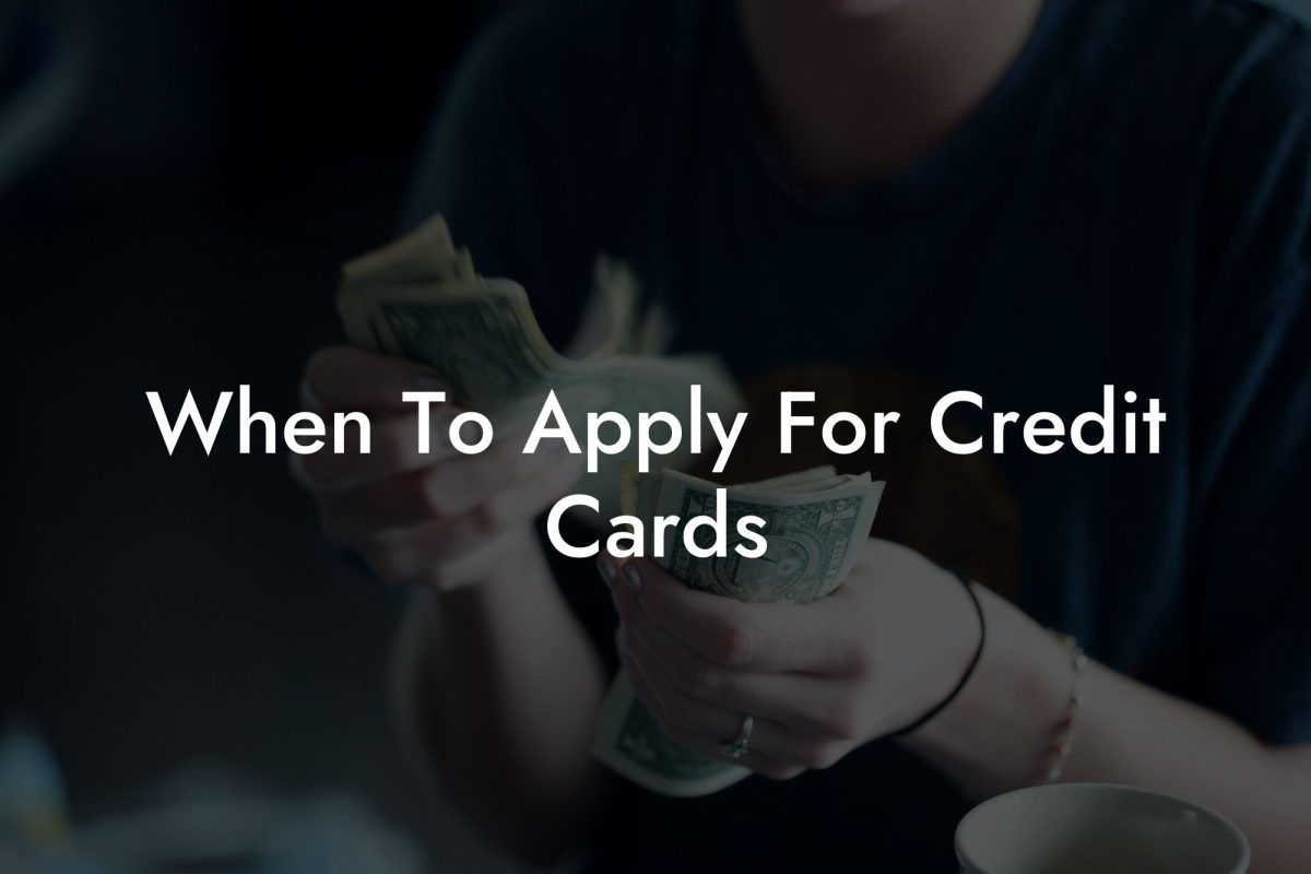 When To Apply For Credit Cards