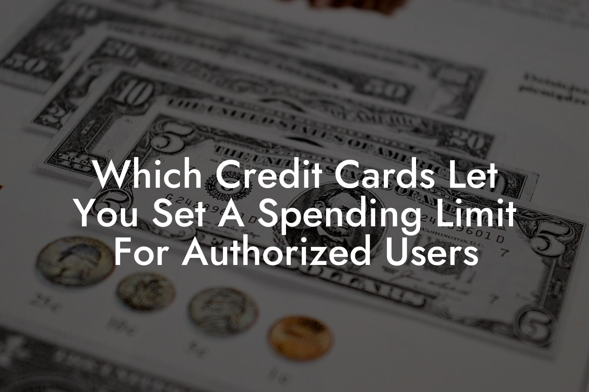Which Credit Cards Let You Set A Spending Limit For Authorized Users