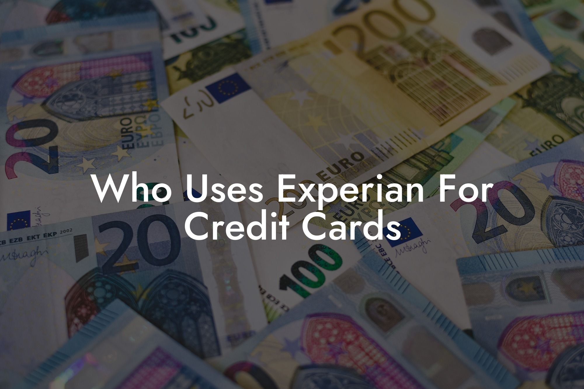Who Uses Experian For Credit Cards